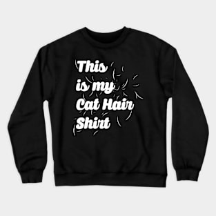 This Is My Cat Hair Shirt - Cat Lover Cats Crewneck Sweatshirt